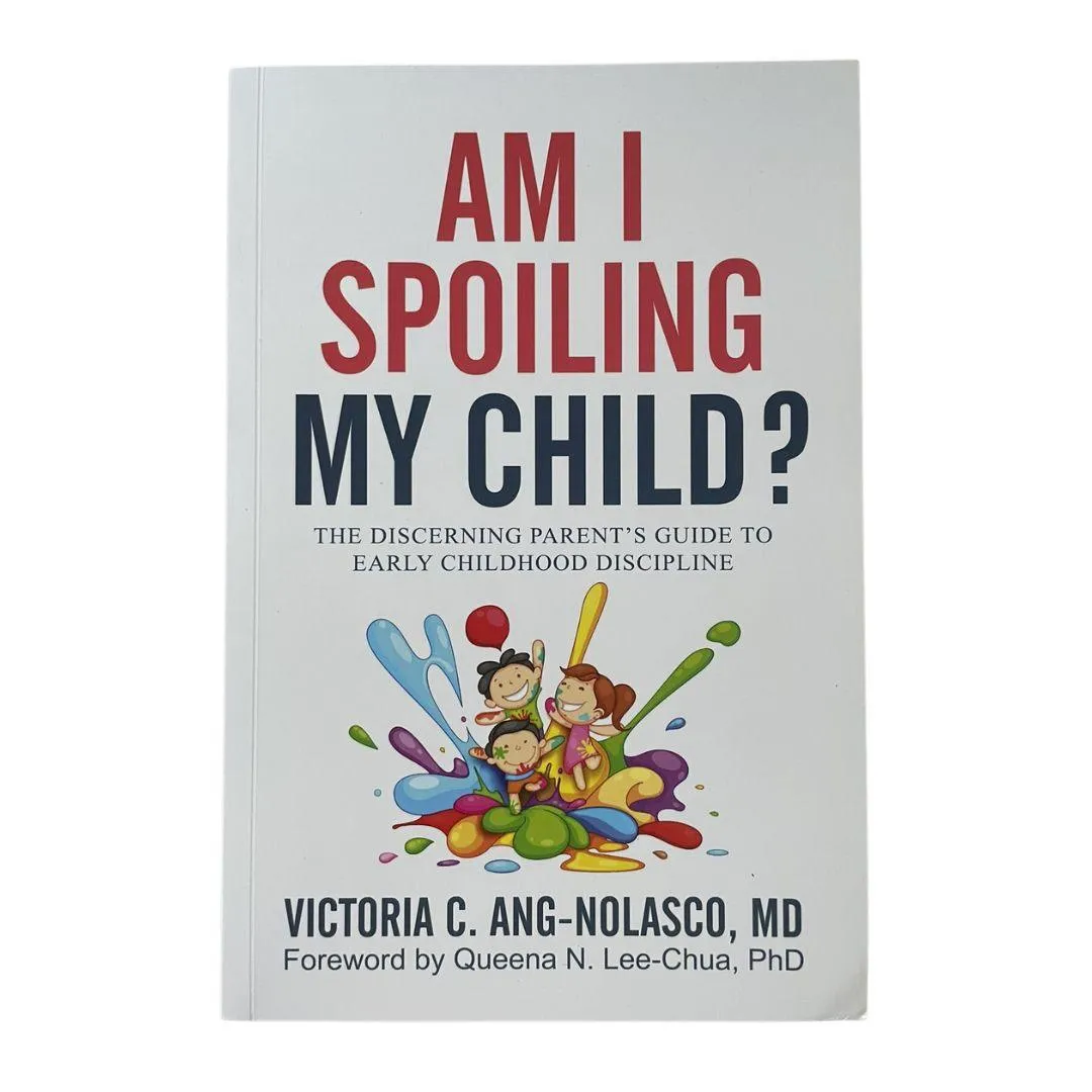 Am I Spoiling My Child? by Victoria Ang-Nolasco, MD
